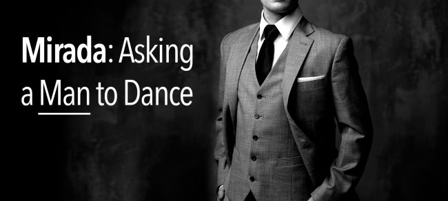 Mirada: Asking A Man To Dance